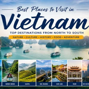 Best Places to Visit in Vietnam: Top Destinations from North to South