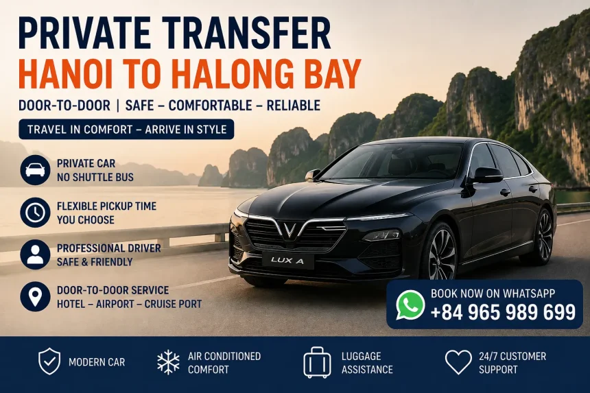 Private Transfer Hanoi to Halong Bay – Safe, Comfortable & Door-to-Door Service